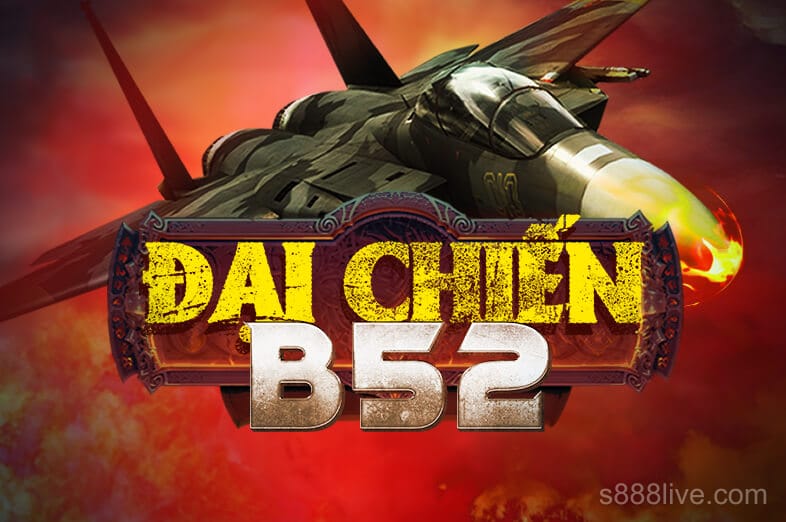 Đại Chiến B52 - s888 Game