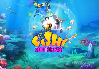 FISH! Shoot For Cash - s888 Game